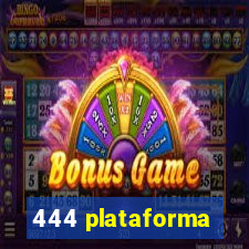 444 plataforma